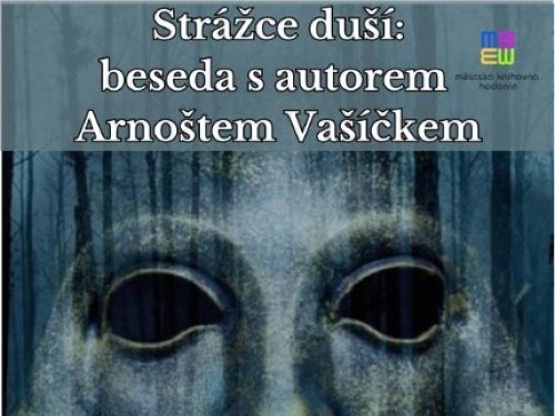 Plakát události Strážce duší: beseda s autorem Arnoštem Vašíčkem