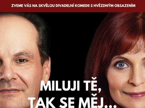 Plakát události MILUJI TĚ, TAK SE MĚJ ... divadelní komedie