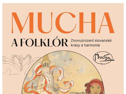Plakát události Mucha a folklór: Znovuzrození slovanské krásy a harmonie