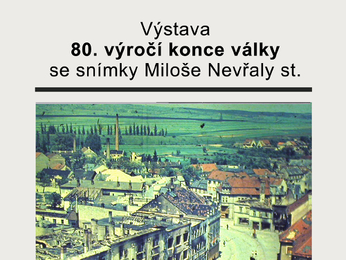 Plakát události 80. výročí konce války se snímky Miloše Nevřaly st.